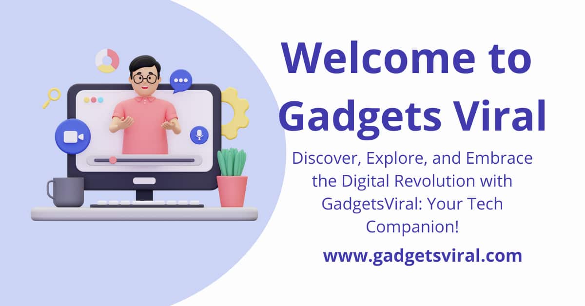 Welcome to GadgetsViral: Your Tech Hub for the Latest Gadgets and Tech Trends